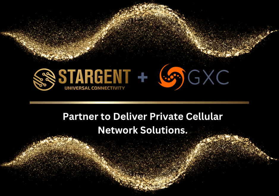 Stargent and GXC Partner to Deliver Private Cellular Network Solutions.